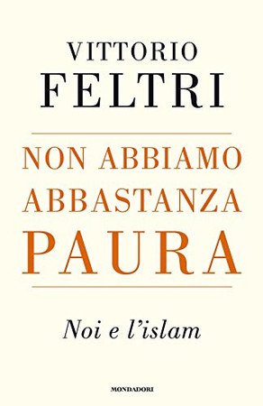 Non Abbiamo Abbastanza Paura: Noi E L'islam - Feltri, Vittorio