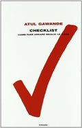 Checklist: Come Fare Andare Meglio Le Cose - Gawande, Atul