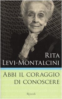 Abbi Il Coraggio Di Conoscere - Rita Levi-montalcini