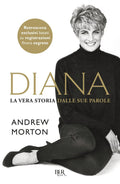 Diana. La Vera Storia Dalle Sue Parole - Andrew Morton