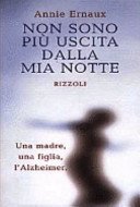 Non Sono Più Uscita Dalla Mia Notte: Una Madre, Una Figlia, L'alzheimer - Annie Ernaux