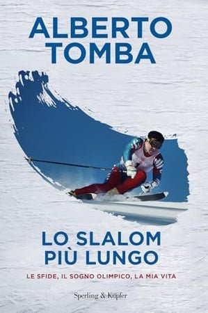 Lo Slalom Più Lungo. Le Sfide, Il Sogno Olimpico, La Mia Vita - Alberto Tomba