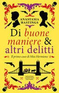 Di Buone Maniere & Altri Delitti - Anastasia Hastings