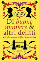 Di Buone Maniere & Altri Delitti - Anastasia Hastings