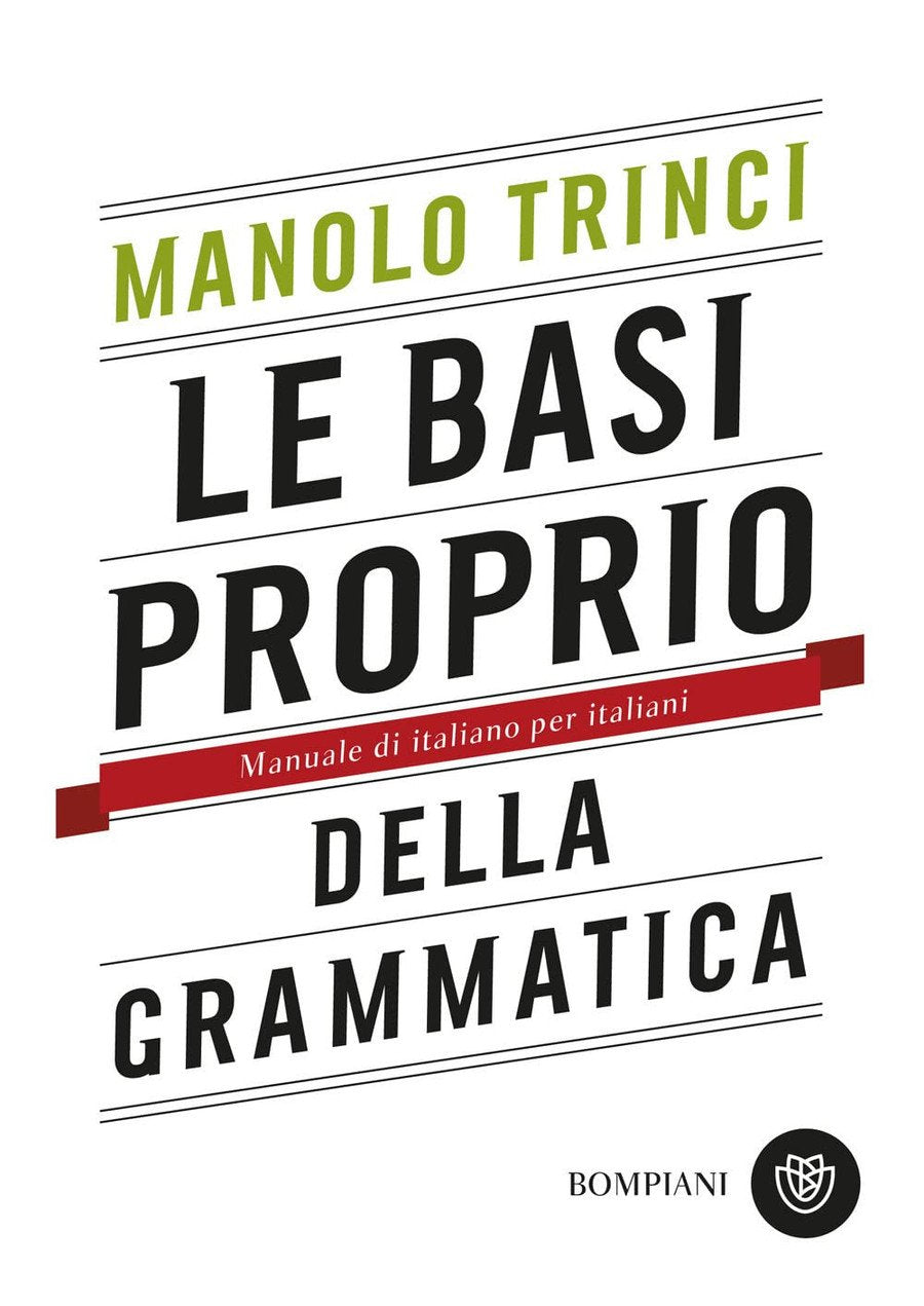 Le Basi Proprio Della Grammatica: Manuale Di Italiano Per Italiani - Trinci, Manolo