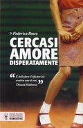 Cercasi Amore Disperatamente - Federica Bosco