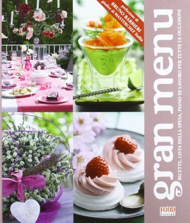 Gran Menu. Ricette, Liste Della Spesa, Piano Di Lavoro Per Tutte Le Occasioni - Gran Menu. Ricette, Liste Della Spesa, Piano Di Lavoro Per Tutte Le Occasioni Aa.vv.