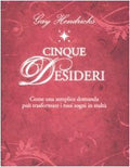 Cinque Desideri. Come Una Semplice Domanda Può Trasformare I Tuoi Sogni In Realtà - Hendricks, Gay