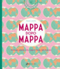 Mappa Dopo Mappa. Animali, Piante, Cibi, Case E Feste Del Mondo. Ediz. Illustrata - Raquel Martin