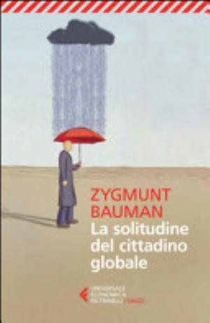 La Solitudine Del Cittadino Globale - Zygmunt Bauman