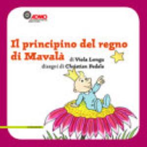 Il Principino Del Regno Di Mavalà. Ediz. Illustrata - Viola Longu