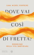 Dove Vai Così Di Fretta? Buddhismo Nella Vita Quotidiana - Michel (rinpoche Lama)