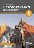 Il Cristo Pensante Delle Dolomiti. Una Grande Storia Di Determinazione - Pino Dellasega