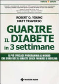 Guarire Il Diabete In 3 Settimane - Matt Traverso, Robert O. Young