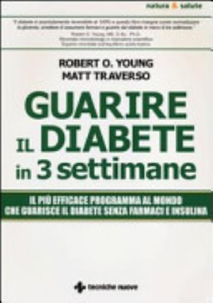 Guarire Il Diabete In 3 Settimane - Matt Traverso, Robert O. Young