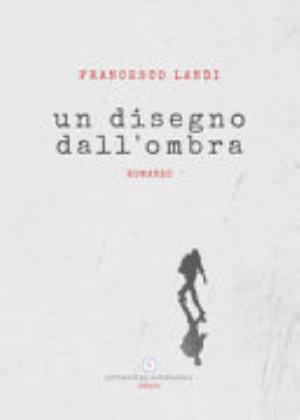 Un Disegno Dall'ombra - Francesco Landi