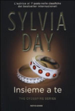 Insieme A Te. The Crossfire Series - Sylvia Day