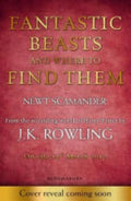 Fantastic Beasts And Where To Find Them - J. K. Rowling, Newt Scamander