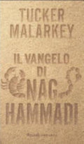 Il Vangelo Di Nag Hammadi - Tucker Malarkey