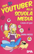 L'inizio Dei Guai. Una Youtuber Alla Scuola Media - Emma Moss