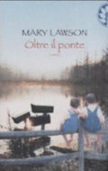 Oltre Il Ponte - Mary Lawson
