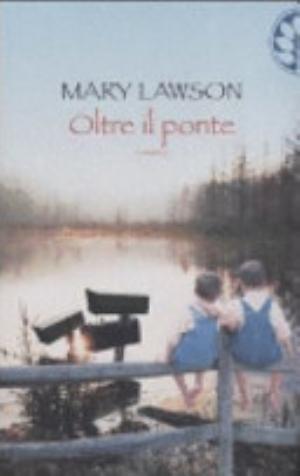 Oltre Il Ponte - Mary Lawson