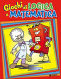 Giochi Di Logica E Matematica - Emanuele Del Medico, Elvira Marinelli