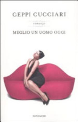 Meglio Un Uomo Oggi - Geppi Cucciari