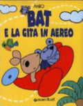 Bat E La Gita In Aereo - Attilio Cassinelli, Alessandra Cassinelli