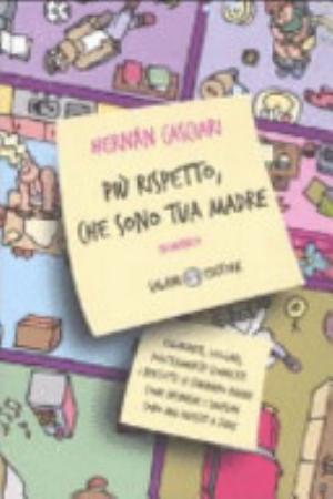 Più Rispetto, Che Sono Tua Madre - Hernán Casciari