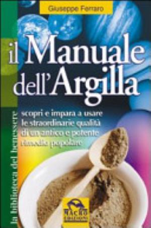 Il Manuale Dell'argilla - Giuseppe Ferraro (biologo.)