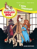 I Sette Rinoceronti. Le Indagini Di Sherlock Dog. Ediz. A Colori - Claudio Comini, Renzo Mosca