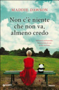 Non C'è Niente Che Non Va, Almeno Credo - Maddie Dawson