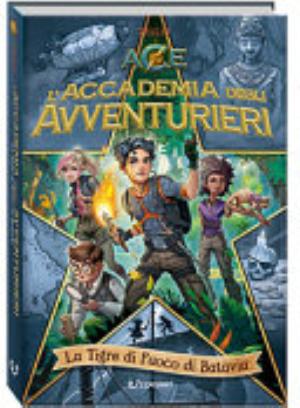 Ace, L'accademia Degli Avventurieri - La Tigre Di Fuoco Di Batavia - Thilo