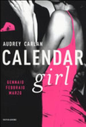 Calendar Girl. Gennaio, Febbraio, Marzo - Audrey Carlan