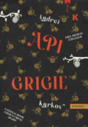 Api Grigie - Andrei Kurkov