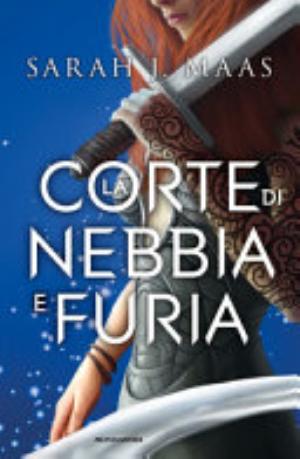 La Corte Di Nebbia E Furia - Sarah J. Maas