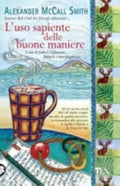 L'uso Sapiente Delle Buone Maniere - Alexander Mccall Smith
