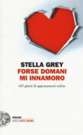 Forse Domani M'innamoro. 693 Giorni Di Appuntamenti Online - Stella Grey
