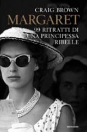 Margaret. 99 Ritratti Di Una Principessa Ribelle - Craig Brown