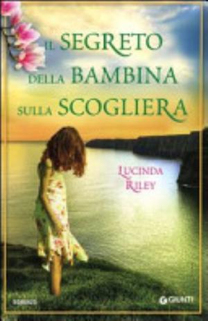 Il Segreto Della Bambina Sulla Scogliera - Lucinda Riley