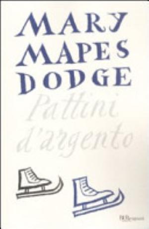 Pattini D'argento - Mary Mapes Dodge