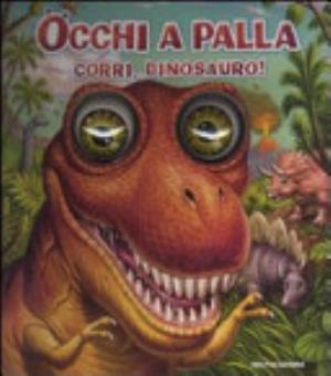 Occhi A Palla Corri, Dinosauro! - Anton Petrov