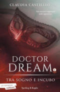 Tra Sogno E Incubo. Doctor Dream - Claudia Castiello