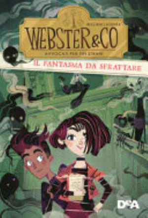 Il Fantasma Da Sfrattare. Webster & Co Avvocati Per Tipi Strani - William Lashner
