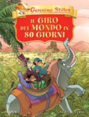 Il Giro Del Mondo In 80 Giorni Di Jules Verne. Ediz. A Colori - Geronimo Stilton