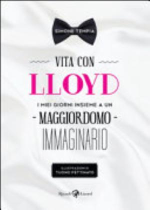 Vita Con Lloyd. I Miei Giorni Insieme A Un Maggiordomo Immaginario - Simone Tempia