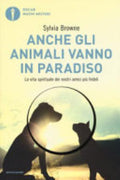 Anche Gli Animali Vanno In Paradiso. La Vita Spirituale Dei Nostri Amici Più Fedeli - Sylvia Browne