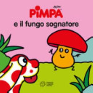 Pimpa E Il Fungo Sognatore. Ediz. Illustrata - Altan