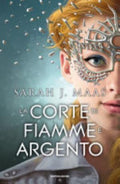 La Corte Di Fiamme E Argento - Sarah J. Maas